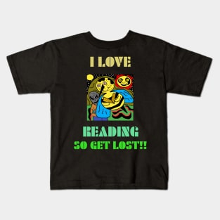 I love reading so get lost Kids T-Shirt